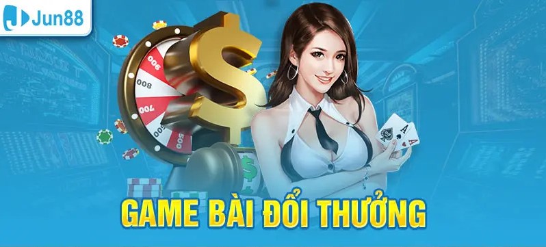 Giới thiệu sảnh game bài đổi thưởng jun88